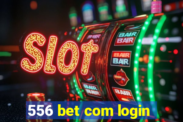 556 bet com login